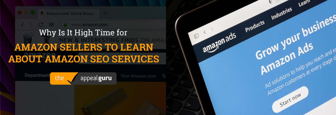 Why Is It High Time for Amazon Sellers To Learn about Amazon SEO Services