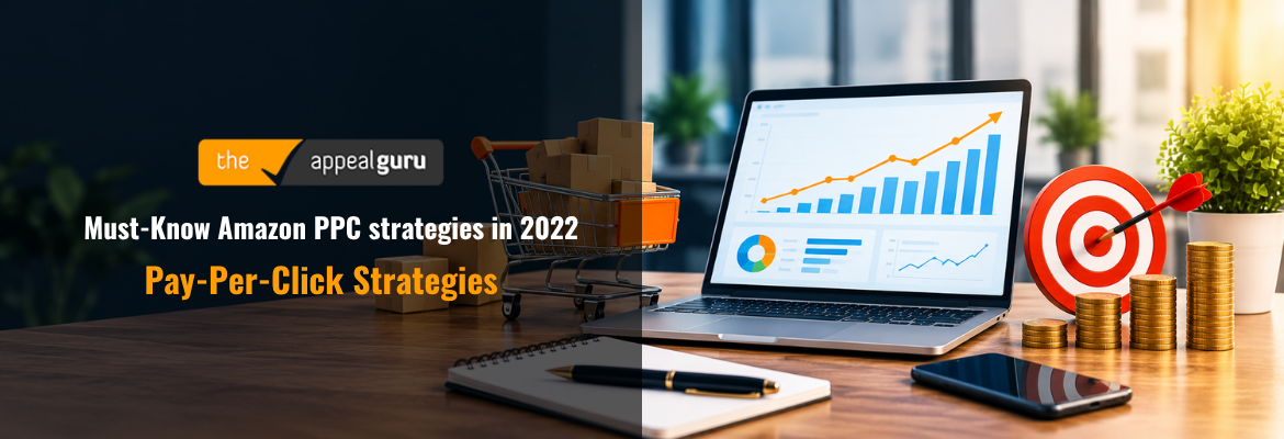 Must Know Amazon PPC strategies in 2022 Pay Per Click Strategies