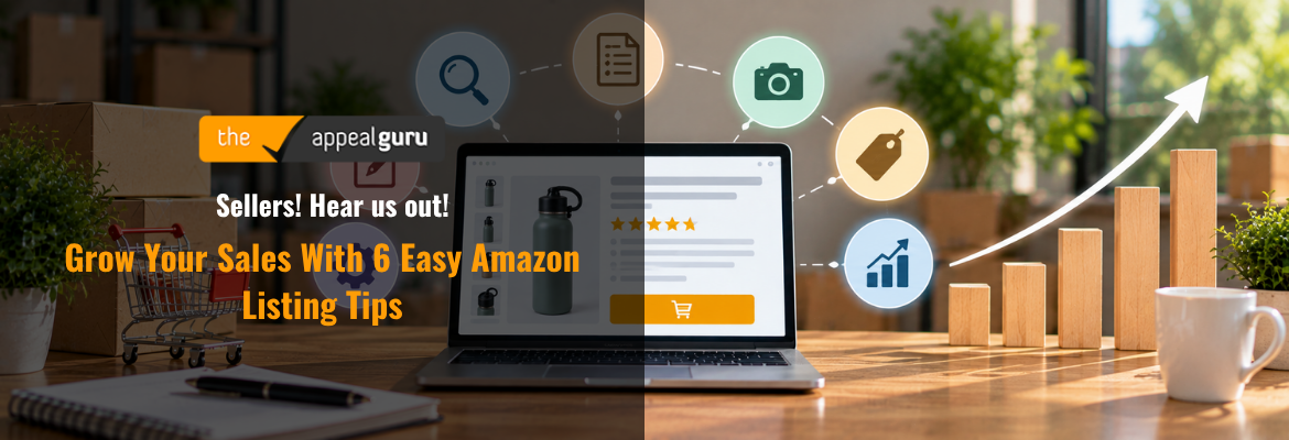 Sellers Hear us out Grow Your Sales With 6 Easy Amazon Listing Tips