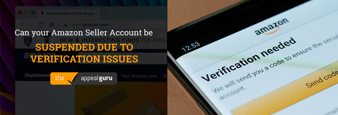 Can your Amazon Seller Account be Suspended due to verification issues
