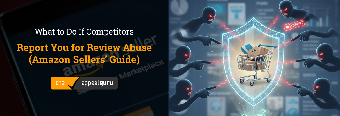 What to Do If Competitors Report You for Review Abuse Amazon Sellers Guide